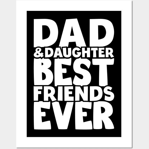 Dad and daughter best friends ever - happy friendship day Wall Art by artdise